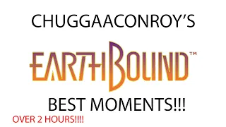 Chuggaaconroy - Best Of/Funniest Moments of Earthbound