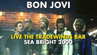 Bon Jovi - Live at The Tradewinds Bar - Sea Bright 2000