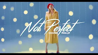 Cooper Phillip — Not Perfect | Official Video