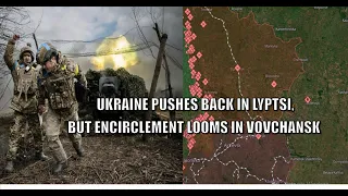 Ukraine Pushes Back  in Lyptsi? Encirclement Threat in Vovchansk | russia vs ukraine war update