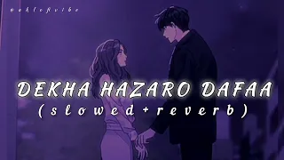 Dekha hajaro dafa aapko song #slowed and #reverb #2024