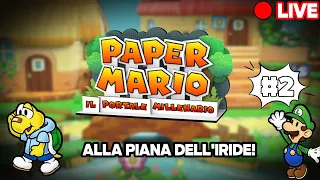 🔴2° LIVE - Alla PIANA dell'IRIDE! | Paper Mario ed il Portale Millenario