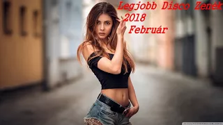 Legjobb Disco Zenék 2018 Február//Best Disco Music 2018 February