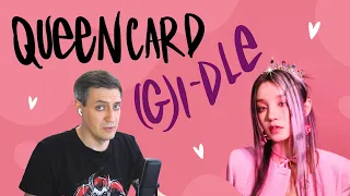 Honest reaction to (G)I-DLE — Queencard