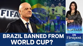Why 5-time Winner Brazil Could be Banned From the 2026 FIFA World Cup | Vantage with Palki Sharma