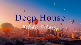 Deep House 2023 🎈🏔 Melodic Relaxing Mix【House / Chill Mix / Instrumental】