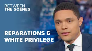 Reparations & White Privilege - Between the Scenes | The Daily Show Throwback