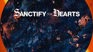 Sanctify our Hearts