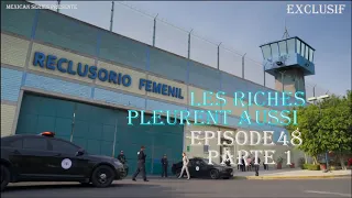 Les Riches Pleurent Aussi Episode 48 Partie 1