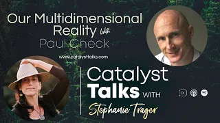 Catalyst Talks Ep. 34 Our Multidimensional Reality with Paul Chek
