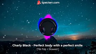 Charly Black- Perfect body with a perfect smile [tiktok +Slowed] 8D audio | 🎧Use headphone