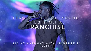 Travis Scott - Franchise (Ft. Young Thug & M.I.A.) [852 Hz Harmony with Universe & Self]