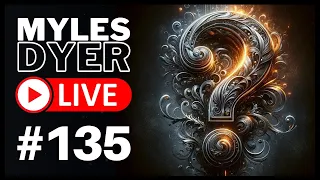 February 2024 Q&A | Myles Dyer LIVE #135