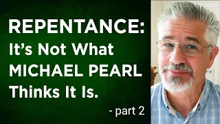 Repentance: It’s Not What Michael Pearl Thinks It Is (Part 2) | Little Lessons With David Servant