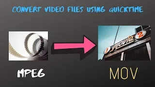 How to Convert MPEG to MOV | Quicktime 10.4