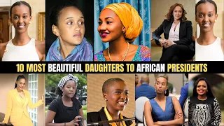 Photos Of 10 Most Beautiful Daughters To African Presidents || Part 1