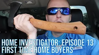 Home Investigator: Episode 13 - First Time Home Buyers