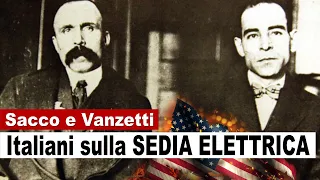 Sacco e Vanzetti: DUE ITALIANI sulla SEDIA ELETTRICA