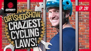 The Craziest Cycling Laws Around The World! | Dirt Shed Show Ep. 291