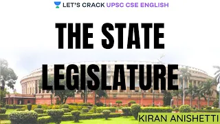 The State Legislature | Indian Polity | Crack UPSC CSE 2020 | Kiran Anishetti