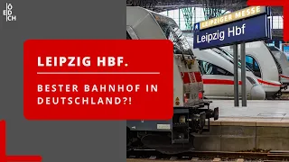 Leipzig Hbf. - der beste Bahnhof Deutschlands?! Eine Analyse