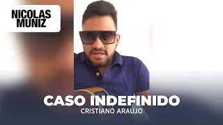 Caso indefinido - Cristiano Araújo  (Nicolas Muniz Cover)