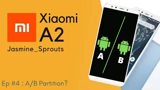 XIAOMI MI A2 - EP 04: Understanding A/B Partition - Seamless!