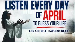 PRAY THIS Powerful April Blessing Prayer for Your Breakthrough Listen Every Day Christian Motivation