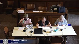 Public Safety Committee 5/14/2024