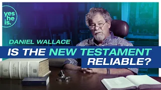 Is The New Testament Reliable? | Daniel Wallace