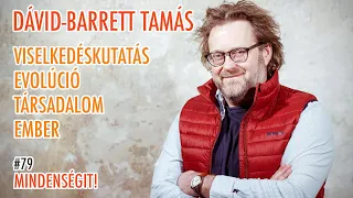 Dávid-Barrett Tamás: Viselkedéskutatás, evolúció, társadalom, ember | Mindenségit! #79