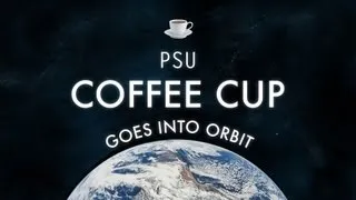 PSU Coffee Cup Goes into Orbit