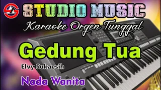 Dangdut Orgen Tunggal || Karaoke Gedung Tua - Elvy Sukaesih || Nada Wanita