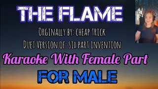 THE FLAME ( Karaoke with female part) Originally by: Cheap Trick/Duet Version of Six Part Inversion