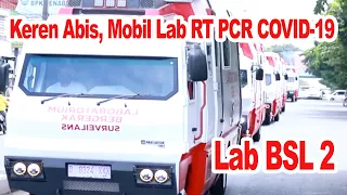 Canggih! Keren! Mobile Lab BSL 2, Bisa Test COVID-19 RT PCR