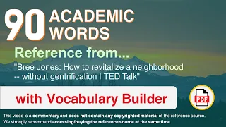 90 Academic Words Ref from "How to revitalize a neighborhood -- without gentrification | TED Talk"