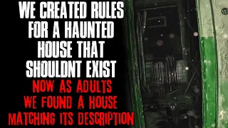 "We Created Rules For A Haunted House That Shouldn't Exist, Now As Adults, We Found It" Creepypasta