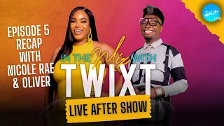 Nicole & Oliver Recaps An Adventurist Episode 5! | In The Mix With Twixt After-Show (Episode 5)