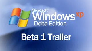 Windows XP Delta Edition: Beta 1 Trailer