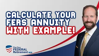 How To Calculate Your Federal Employee FERS Annuity (With Example!)