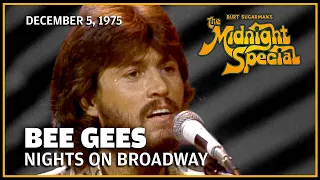 Nights on Broadway - Bee Gees | The Midnight Special