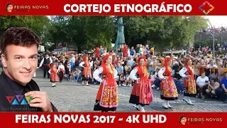 CORTEJO ETNOGRÁFICO | Feiras Novas 2017 |   4K UHD |  Completo