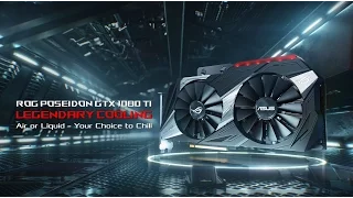 Official Feature Video - ROG Poseidon GeForce GTX 1080 Ti | ROG