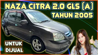 NAZA CITRA 2.0 GLS (A) TAHUN 2005 UNTUK DIJUAL