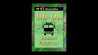 Uh Oh - audiobook by and read by Robert Fulghum. Abridged