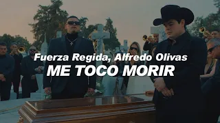 Fuerza Regida, Alfredo Olivas - Me Toco Morir 💔|| LETRA