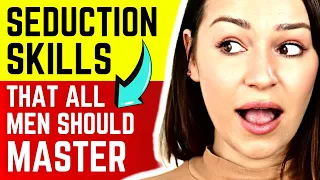 20 Seduction Skills All Men Need To Master To Get Women (How To Get A Girl To Like You)