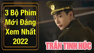 Trần Tinh Húc và 3 Bộ Phim Mới Đáng Xem Nhất 2022 của Trần Tinh Húc || FC Hoa Ngữ