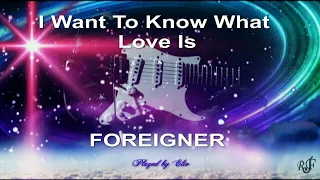 Foreigner - I Want To Know What Love Is -  instrumental guitar cover