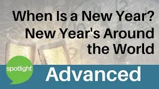 When Is a New Year? World New Year’s Celebrations | ADVANCED | practice English with Spotlight